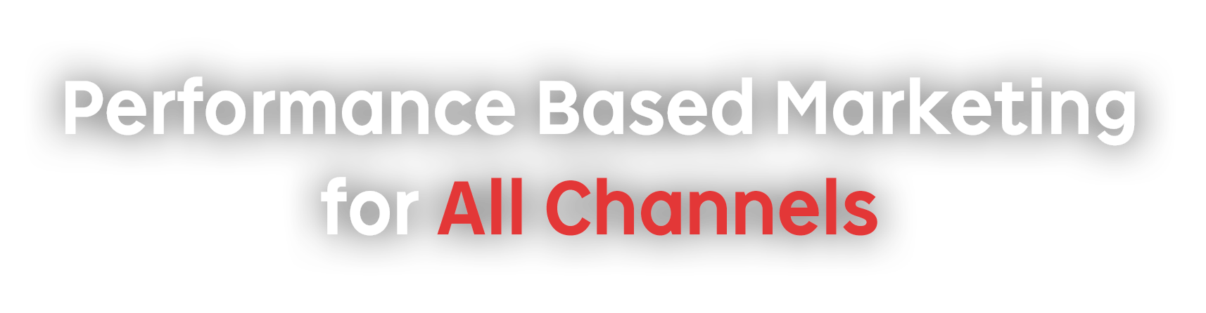Performance Based Marketing for All Channels